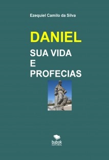 DANIEL SUA VIDA E PROFECIAS
