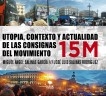 UTOPIA, CONTEXTO Y ACTUALIDAD DE LAS CONSIGNAS DEL MOVIMIENTO 15M