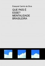 Libro QUE PAÍS É ESSE? MENTALIDADE BRASILEIRA, autor EZEQUIEL CAMILO DA SILVA zequi
