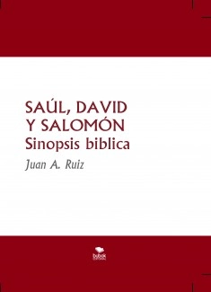 SAÚL, DAVID Y SALOMÓN Sinopsis biblica