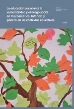 Libro LA EDUCACIÓN SOCIAL ANTE LA VULNERABILIDAD Y EL RIESGOS SOCIAL EN IBEROAMÉRICA: INFANCIA Y GÉNERO EN LOS CONTEXTOS EDUCATIVOS, autor Ministerio de Educación y Formación Profesional