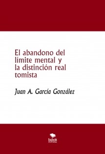 El abandono del límite mental y la distinción real tomista