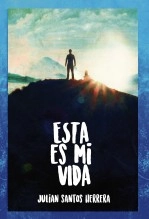 Libro ESTA ES MI VIDA, autor Julián Santos Herrera