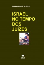 Libro ISRAEL NO TEMPO DOS JUÍZES, autor EZEQUIEL CAMILO DA SILVA zequi