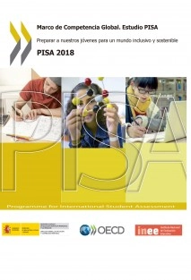 Marco de Competencia Global. Estudio PISA - Preparar a nuestros jóvenes para un mundo inclusivo y sostenible. PISA 2018