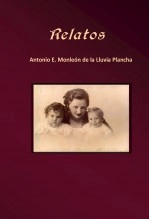 Libro RELATOS, autor Antonio Emilio Monleón de la Lluvia Plancha