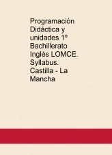Libro Programación Didáctica y unidades 1º Bachillerato Inglés LOMCE. Syllabus. Castilla - La Mancha, autor Isabel Ven