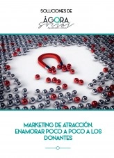 Libro Marketing de atracción. Enamorar poco a poco a los donantes, autor Ágora Social 