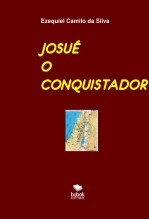 Libro JOSUÉ O CONQUISTADOR, autor EZEQUIEL CAMILO DA SILVA zequi