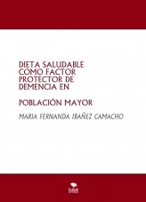 Libro DIETA SALUDABLE COMO FACTOR PROTECTOR DE DEMENCIA EN POBLACIÓN MAYOR, autor fernin