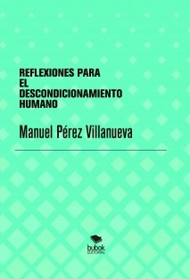 REFLEXIONES PARA EL DESCONDICIONAMIENTO HUMANO