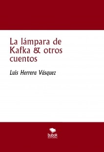 La lámpara de Kafka & otros cuentos