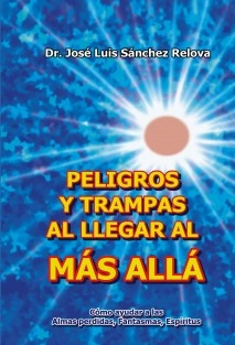 PELIGROS Y TRAMPAS AL LLEGAR AL MAS ALLA -desde los conocimientos y experiencia de un médico católico-