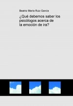 Libro ¿Qué debemos saber los psicólogos acerca de la emoción de ira?, autor bruiz