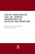 Libro GUÍA DE MEDICAMENTOS LASA DEL HOSPITAL UNIVERSITARIO LOS ARCOS DEL MAR MENOR 2018, autor juanabellon