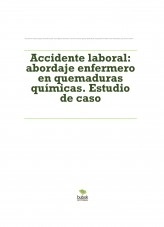 Libro Accidente laboral: abordaje enfermero en quemaduras químicas. Estudio de caso, autor Joaquín Albacete Ballesta