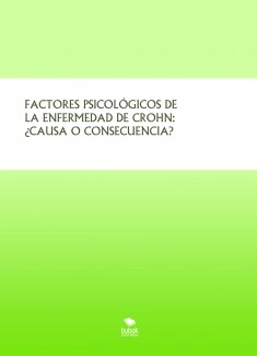 FACTORES PSICOLÓGICOS EN LA ENFERMEDAD DE CROHN: ¿CAUSA O CONSECUENCIA?