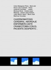 CAVERNOMATOSIS CEREBRAL: ABORDAJE ENFERMERO ANTE CRANEOTOMÍA CON EL PACIENTE DESPIERTO
