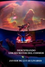 Libro DESCIFRANDO LOS SECRETOS DEL COSMOS, autor JAVIER DE LUCAS LINARES