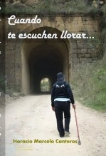 Libro Cuando te escuchen llorar..., autor Horacio Marcelo Canteros