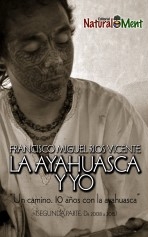 LA AYAHUASCA Y YO. 10 años con la Ayahuasca. Color