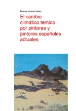 Libro El cambio climático temido por pintoras y pintores españoles actuales, autor Manuel Roldán Pérez