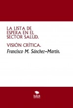Libro LA LISTA DE ESPERA EN EL SECTOR SALUD. VISIÓN CRÍTICA., autor Francisco M. Sánchez-Martín