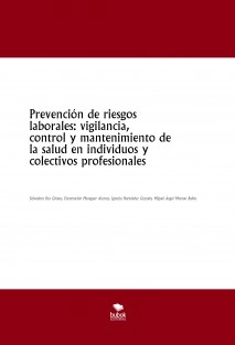 Prevención de riesgos laborales: vigilancia, control y mantenimiento de la salud en individuos y colectivos profesionales