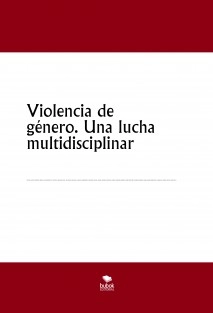 Violencia de género. Una lucha multidisciplinar