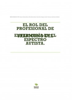 EL ROL DEL PROFESIONAL DE ENFERMERÍA EN EL TRASTORNO DEL ESPECTRO AUTISTA.