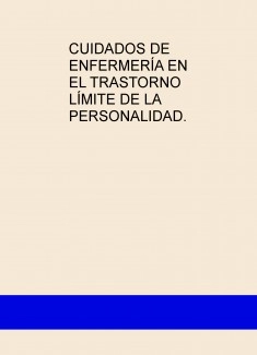 CUIDADOS DE ENFERMERÍA EN EL TRASTORNO LÍMITE DE LA PERSONALIDAD.