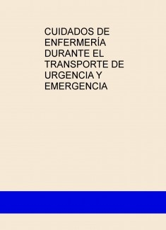 CUIDADOS DE ENFERMERÍA DURANTE EL TRANSPORTE DE URGENCIA Y EMERGENCIA