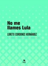 Libro No me llames Lula, autor loretocordones