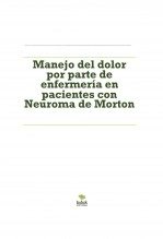 Libro Manejo del dolor por parte de enfermería en pacientes con Neuroma de Morton, autor inmaculadarabasco