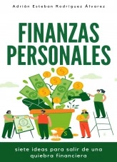 Libro Finanzas Personales, Siete Ideas para Salir de una Crisis Financiera, autor Adrian Esteban Rodriguez Alvarez
