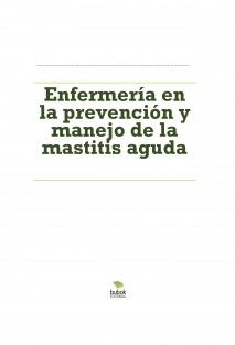Enfermería en la prevención y manejo de la mastitis aguda