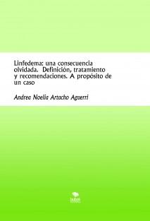Linfedema: una consecuencia olvidada. Definición, tratamiento y recomendaciones. A propósito de un caso