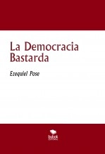 Libro La Democracia Bastarda, autor ezequielp