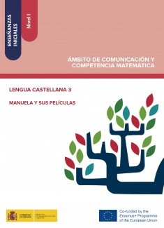 Enseñanzas iniciales: Nivel I. Ámbito de Comunicación y Competencia Matemática. Lengua castellana 3. Manuela y sus películas