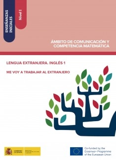 Enseñanzas iniciales: Nivel I. Ámbito de Comunicación y Competencia Matemática. Lengua extranjera. Inglés 1. Me voy a trabajar al extranjero