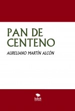 Libro PAN DE CENTENO, autor Aureliano Martin