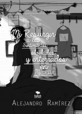 Libro Mi Resurgir a los Sentimientos Olvidados y Enterrados en Mierda, autor Manuel Alejandro Urióstegui Ramírez