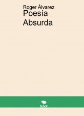 Libro Poesía Absurda, autor Roger Álvarez