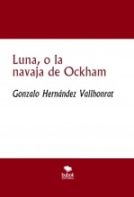 Libro Luna, o la navaja de Ockham, autor Gonzalo Hernández Vallhonrat