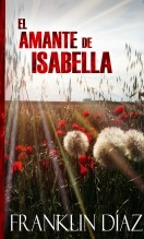 Libro El Amante de Isabella, autor Franklin Díaz