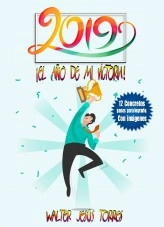 Libro 2019 El Año de mi Victoria, autor walterjesustorres