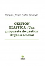 GESTIÓN ELASTÍCA : Una propuesta de gestion Organizacional