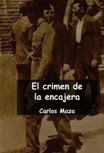 Libro El Crimen de la Encajera, autor Carlos Maza Gómez