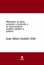 Ministerio de Jesús versículo a versículo y su Concordancia analítica palabra a palabra