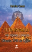 Tutankhamón sus orígenes y misterios Dinastía XVIII de Egipto